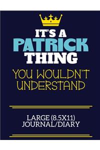It's A Patrick Thing You Wouldn't Understand Large (8.5x11) Journal/Diary
