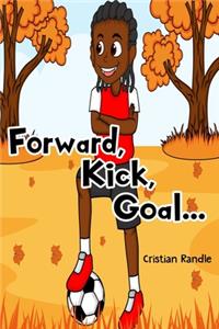 Forward, Kick, Goal