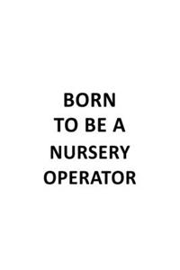 Born To Be A Nursery Operator
