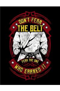 Don't Fear The Belt Fear The One Who Earned It