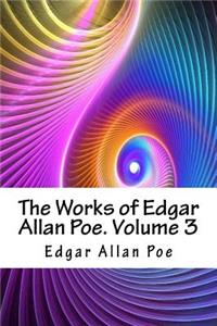 Works of Edgar Allan Poe. Volume 3