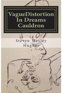 VagueDistortion In Dreams Cauldron