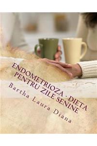 Endometrioza - O dieta sanatoasa pentru zile senine
