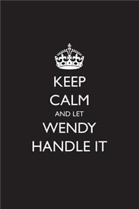 Keep Calm and Let Wendy Handle It
