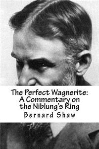 The Perfect Wagnerite: A Commentary on the Niblung's Ring