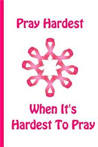 Pray Hardest When Its Hardest To Pray