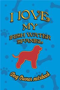 I Love My Irish Water Spaniel - Dog Owner Notebook