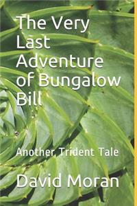 Very Last Adventure of Bungalow Bill: Another Trident Tale