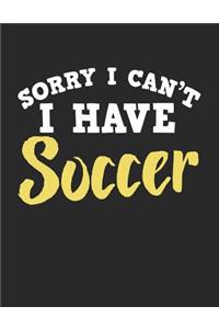 Sorry I Can't I Have Soccer