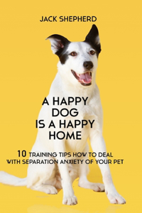 Happy Dog Is A Happy Home