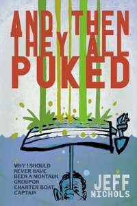 And Then They All Puked...: My Experience As a (Groupon) Montauk Charter Boat Captain