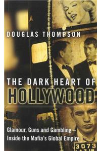 Dark Heart of Hollywood, The How the Mafia Run Tinseltown