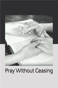 Pray Without Ceasing