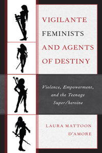 Vigilante Feminists and Agents of Destiny