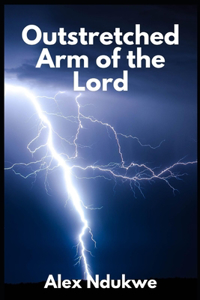 Outstretched Arm of the Lord