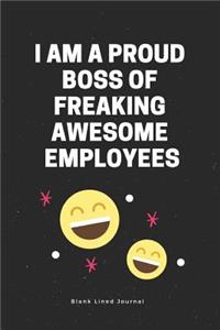 I Am a Proud Boss of Freaking Awesome Employees. Blank Lined Journal
