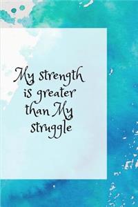 My Strength Is Greater Than My Struggle