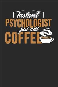 Instant Psychologist Just Add Coffee