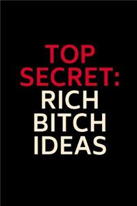 Top Secret Rich Bitch Ideas