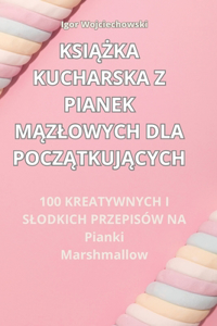KsiAZka Kucharska Z Pianek MAzlowych Dla PoczAtkujAcych