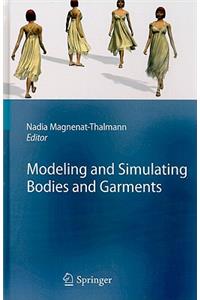 Modeling and Simulating Bodies and Garments