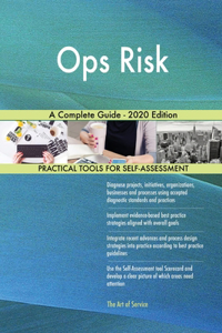 Ops Risk A Complete Guide - 2020 Edition