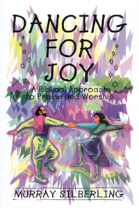 Dancing for Joy: A Biblical Approach to Praise and Worship