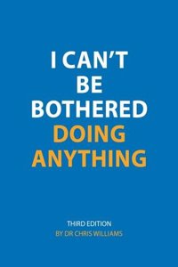 I Can't be Bothered Doing Anything