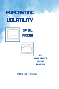 Forecasting Volatility of Oil Prices & Their Effect on the Economy