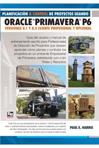 Planificacion y Control de Proyectos Usando Oracle Primavera P6 Versiones 8.1 & 8.2 - Cliente Profesional & Cliente Opcional
