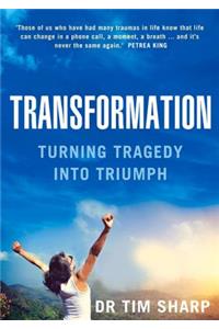 Transformation: Turning Tragedy Into Triumph