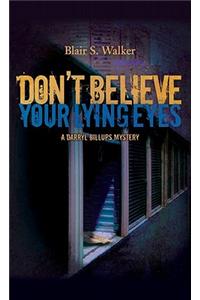 Don't Believe Your Lying Eyes