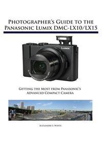 Photographer's Guide to the Panasonic Lumix DMC-LX10/LX15