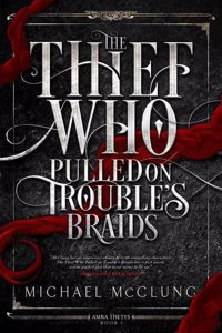 The Thief Who Pulled on Trouble's Braids
