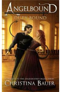 Duty Bound: An Angelbound Origins Prequel Novella