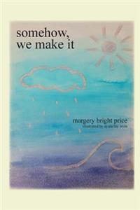 Somehow, we make it