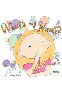 What's my name? ZAHRA