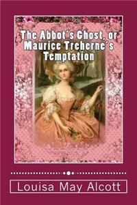 The Abbot's Ghost, or Maurice Treherne's Temptation