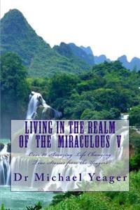 Living in the Realm of the Miraculous V