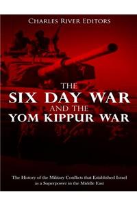 Six Day War and the Yom Kippur War