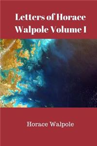 Letters of Horace Walpole Volume I