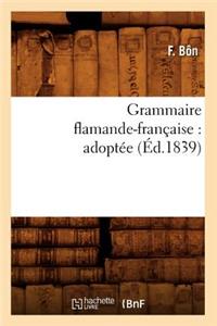 Grammaire Flamande-Française: Adoptée (Éd.1839)