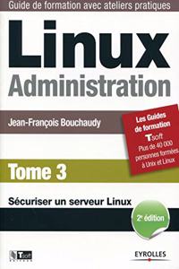 Linux Administration Tome 3