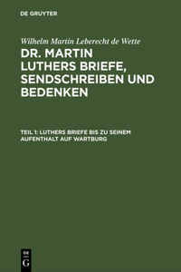 Luthers Briefe Bis Zu Seinem Aufenthalt Auf Wartburg