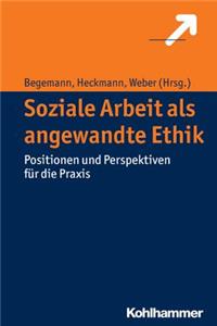 Soziale Arbeit ALS Angewandte Ethik