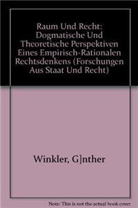 Raum Und Recht: Dogmatische Und Theoretische Perspektiven Eines Empirisch-Rationalen Rechtsdenkens