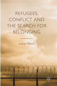 Refugees, Conflict and the Search for Belonging