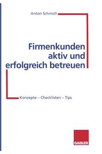 Firmenkunden aktiv und erfolgreich betreuen