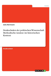 Denkschulen der politischen Wissenschaft. Methodische Ansätze im historischen Kontext