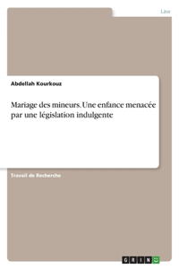 Mariage des mineurs. Une enfance menacée par une législation indulgente